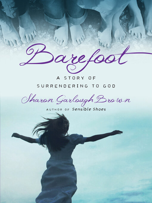 Title details for Barefoot: a Story of Surrendering to God by Sharon Garlough Brown - Available
